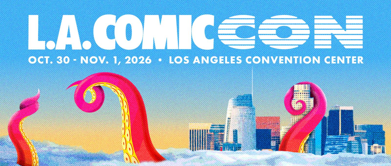 L.A. Comic Con Oct 30 - Nov 1, 2026 | Los Angeles Convention Center